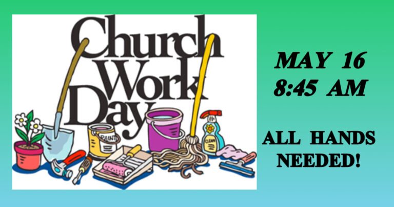 Flyer: Church Work Day, May 16 at 8:45 AM, all hands needed for cleaning and cleanup at Lighthouse Baptist Church