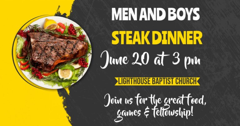 Flyer: Men and Boys Steak Dinner, June 20 at 3 PM at Lighthouse Baptist Church, great food, games, and fellowship